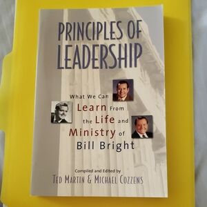 Principles of Leadership - What We Can Learn From Life & Ministry Of Bill Bright
